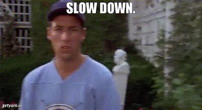 The perfect Billy Madison Adam Sandler Animated GIF for your conversation. . Billy madison slow down gif